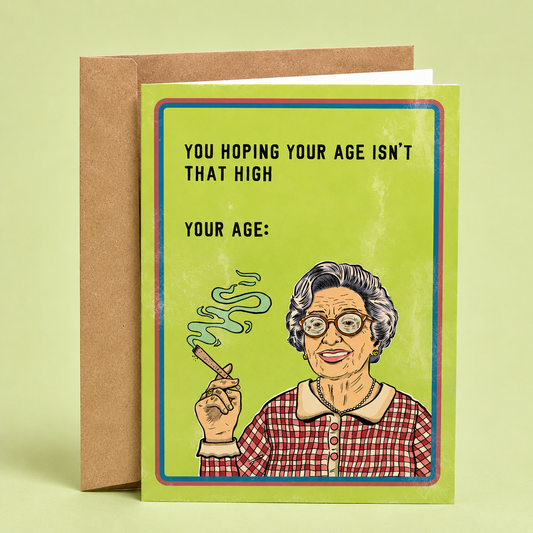 Sleazy Greetings funny birthday card featuring “You hoping your age isn’t that high” humor with retro grandma smoking illustration on premium matte cardstock with kraft envelope.
