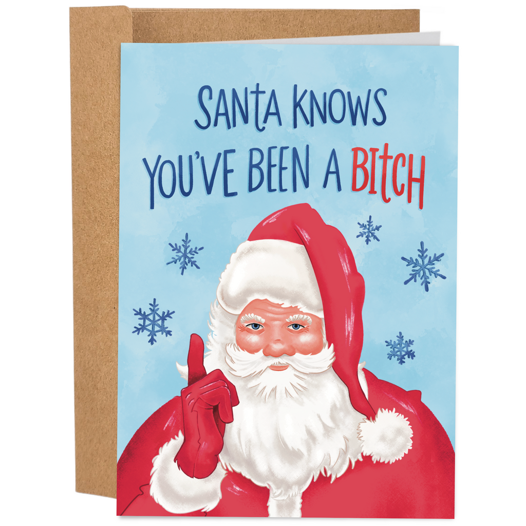 Funny Christmas Card / Santa Know You've Been A Bitch - Sleazy Greetings