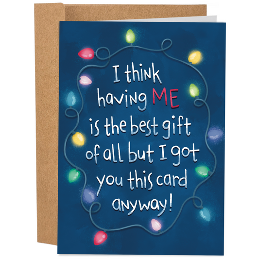 Having Me Is The Best Gift Of All | Funny Christmas Card