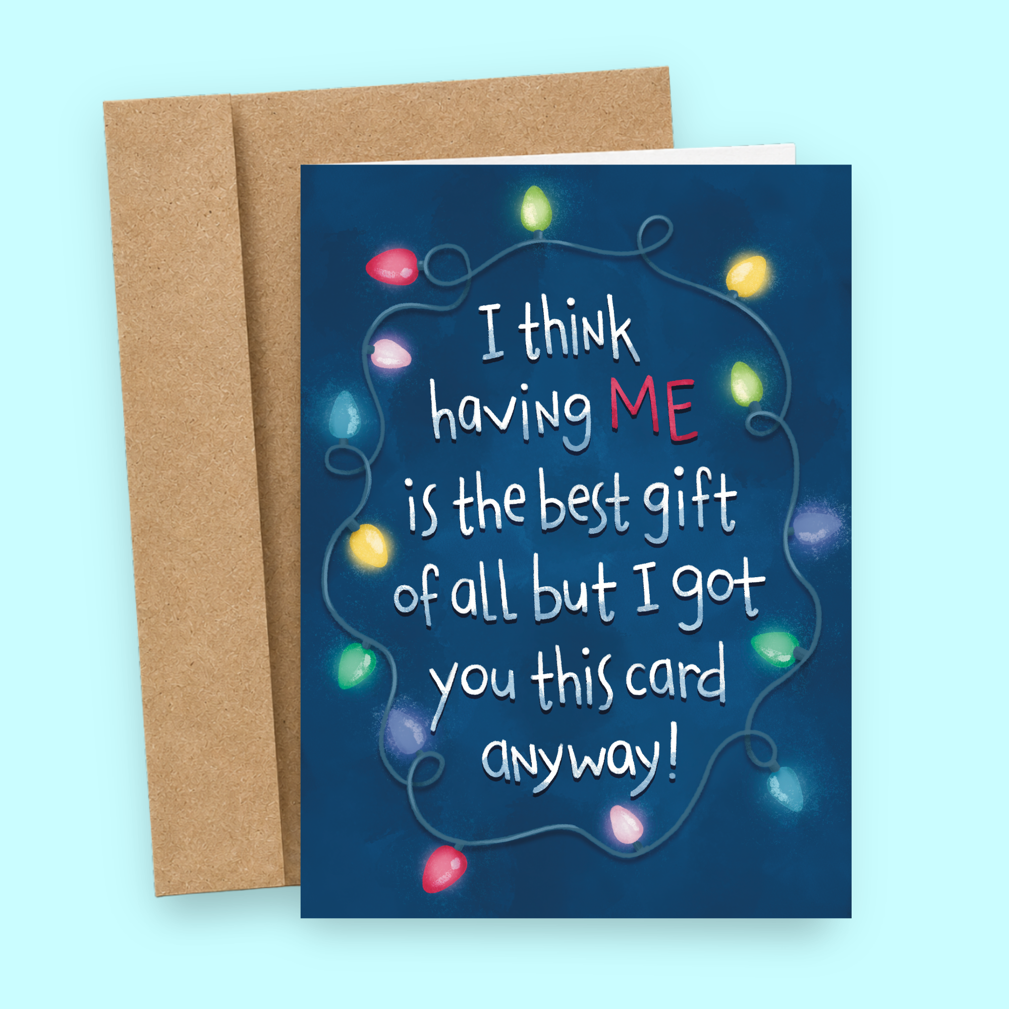 Sleazy Greetings funny Christmas card featuring “I think having me is the best gift of all but I got you this card anyway” humor with colorful Christmas lights design on premium matte cardstock with kraft envelope.