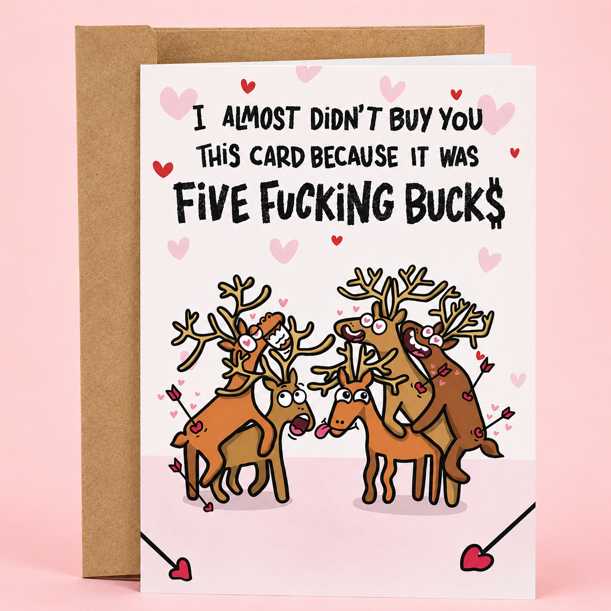 Sleazy Greetings funny Valentine’s Day card featuring “I almost didn’t buy you this card because it was five fucking bucks” humor with chaotic love-struck reindeer illustration on premium matte cardstock with kraft envelope.