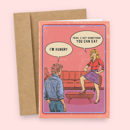 Sleazy Greetings funny adult greeting card featuring retro vintage comic-style humor with “I’m Hungry” and “Yeah, I got something you can eat” joke design on premium matte cardstock with kraft envelope.