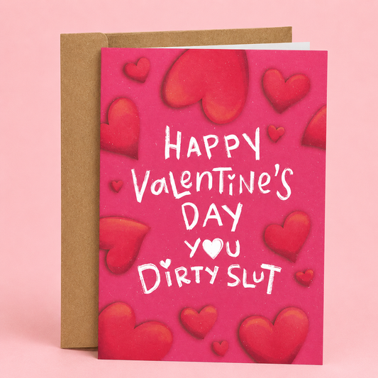 Sleazy Greetings funny adult Valentine’s Day card featuring “Happy Valentine’s Day You Dirty Slut” humor with pink heart illustration design on premium matte cardstock with kraft envelope.