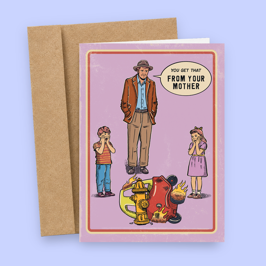 Funny inappropriate Mother’s Day card featuring retro vintage-style chaos and the phrase “You Get That From Your Mother.” Sarcastic adult humor greeting card with nostalgic comic vibes, savage family humor, and unhinged retro energy printed on premium matte cardstock with a matching kraft envelope.