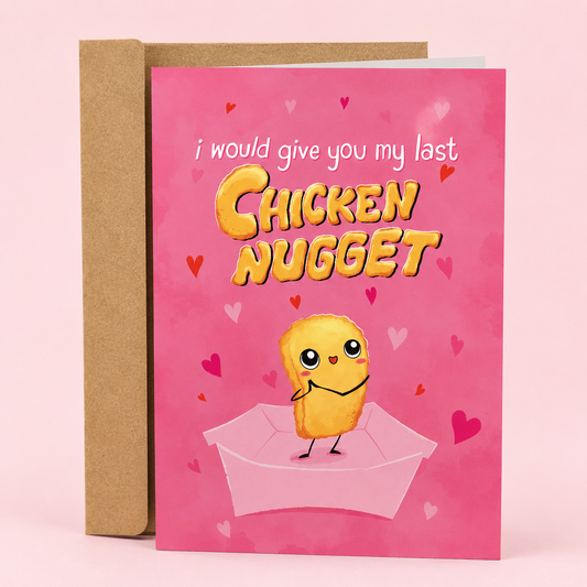 Funny cute Valentine’s Day card featuring an adorable chicken nugget and the phrase “I Would Give You My Last Chicken Nugget.” Sweet food-themed love card with wholesome chaotic energy, soft pink aesthetics, and silly comfort-food romance humor printed on premium matte cardstock with a matching kraft envelope.