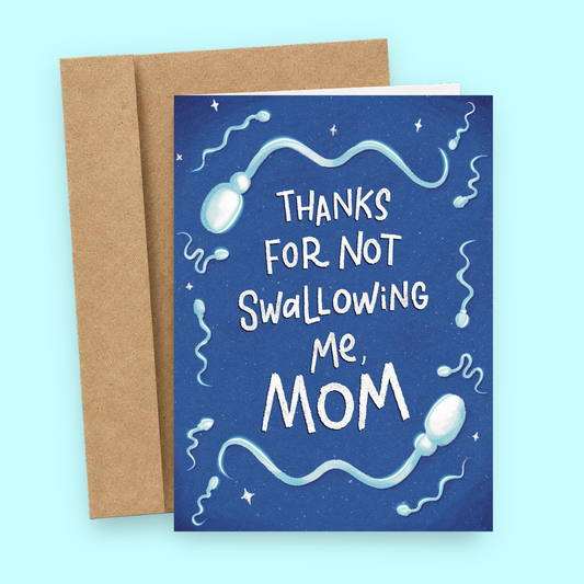 Funny inappropriate Mother’s Day card featuring chaotic sperm illustrations and the phrase “Thanks For Not Swallowing Me, Mom.” Offensive adult humor greeting card with absurd dark comedy, chaotic gremlin energy, and wildly inappropriate family humor printed on premium matte cardstock with a matching kraft envelope.