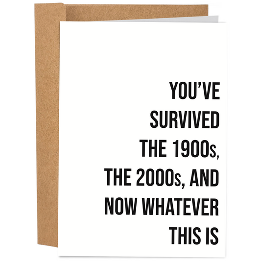 The 1900s, The 2000s, And Now Whatever This Is | Funny Birthday Card