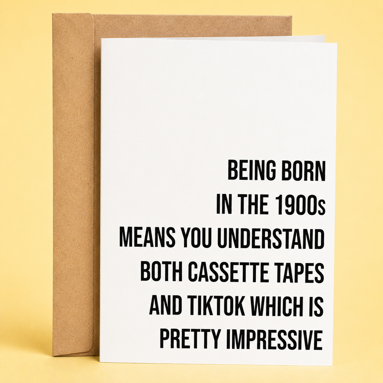Sleazy Greetings funny birthday card featuring minimalist bold typography that says ‘Being Born in the 1900s Means You Understand Both Cassette Tapes and TikTok Which Is Pretty Impressive.’ Chaotic generational-humor birthday card with dry sarcastic energy, clean modern design, and aggressively aging-like-fine-milk gremlin vibes.