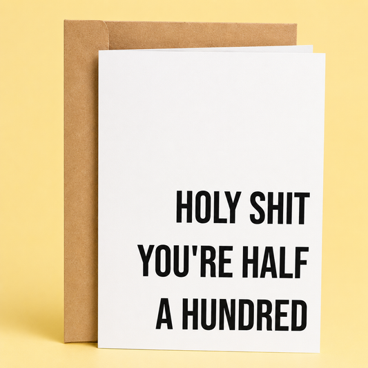 Sleazy Greetings funny birthday card featuring minimalist bold typography that says ‘Holy Shit You’re Half a Hundred.’ Brutally simple age-joke birthday card with dry sarcastic humor, clean modern design, and aggressively aging-like-a-gremlin energy.