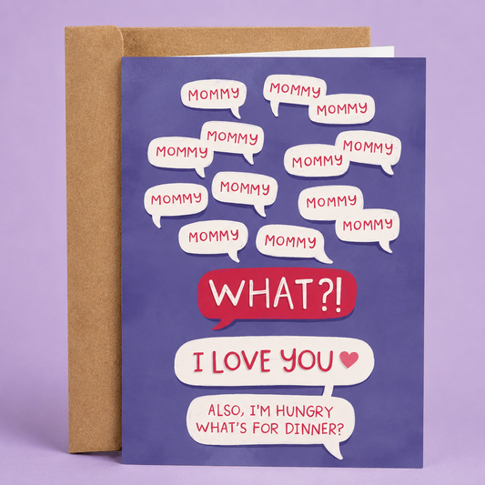 Sleazy Greetings funny Mother’s Day card featuring chaotic text-message bubbles of a child repeatedly yelling ‘Mommy’ followed by ‘I Love You’ and ‘Also, I’m Hungry What’s for Dinner?’ Cute chaotic mom-humor card with playful watercolor-style artwork, emotionally needy gremlin energy, and aggressively accurate child behavior.