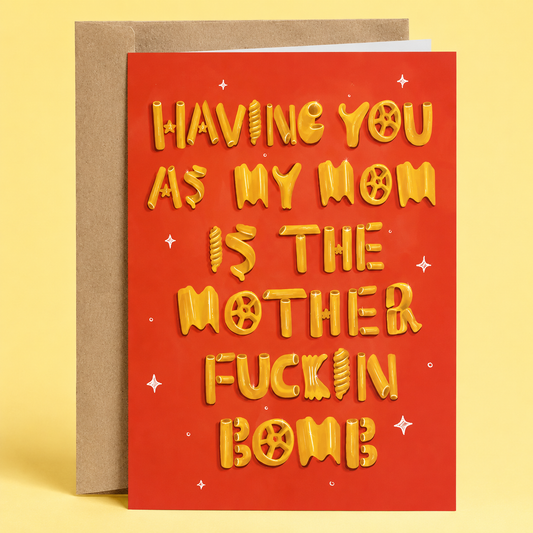 Funny Mother's Day Card Saying Having You As My Mom Is The Mother Fucking Bomb while using pasta as the letters