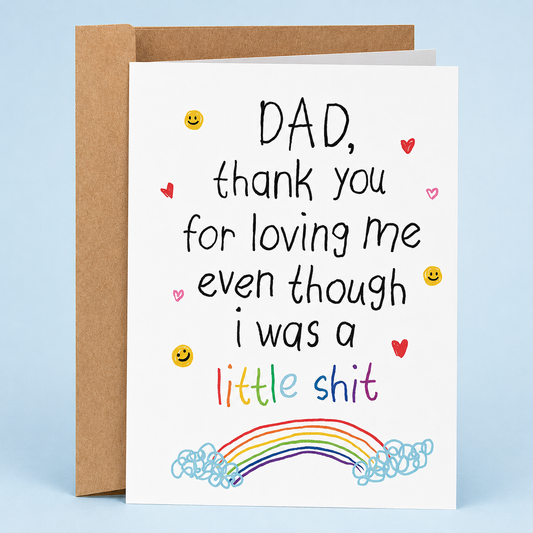 Sleazy Greetings funny Father’s Day card featuring childlike doodles and rainbow artwork beside the phrase ‘Dad, Thank You for Loving Me Even Though I Was a Little Shit.’ Cute chaotic dad-humor card with wholesome gremlin energy, playful handwritten aesthetics, and aggressively honest childhood appreciation vibes.