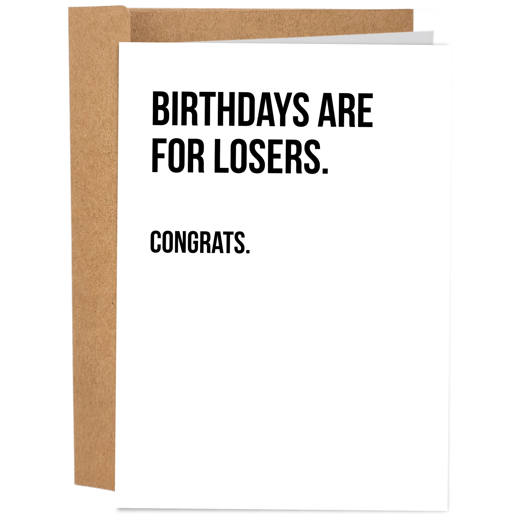 Birthdays Are For Losers | Funny Birthday Card