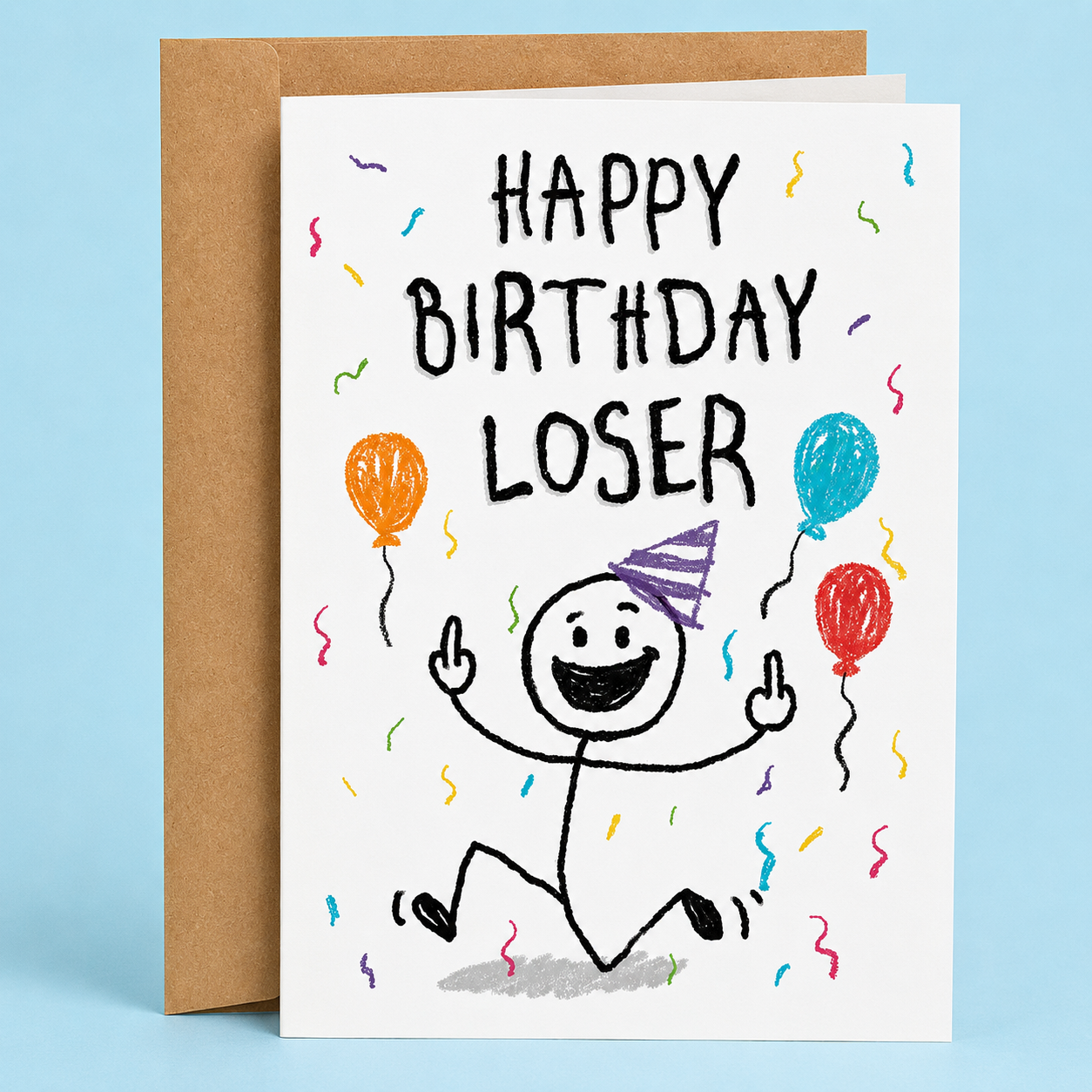 Sleazy Greetings funny birthday card featuring a goofy stick figure flipping double middle fingers beside the phrase ‘Happy Birthday Loser.’ Silly sarcastic greeting card with childish doodle-style artwork, colorful confetti accents, and chaotic best-friend birthday humor.