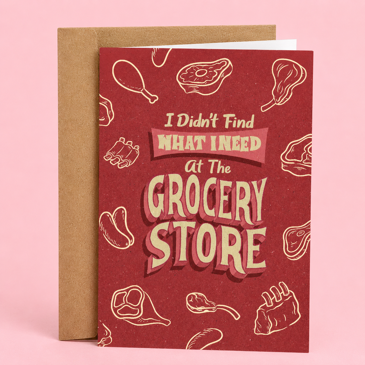 Sleazy Greetings funny greeting card featuring retro butcher-shop style artwork with the phrase ‘I Didn’t Find What I Need at the Grocery Store.’ Clever adult humor card with vintage typography, meat-themed illustrations, and flirty innuendo energy.