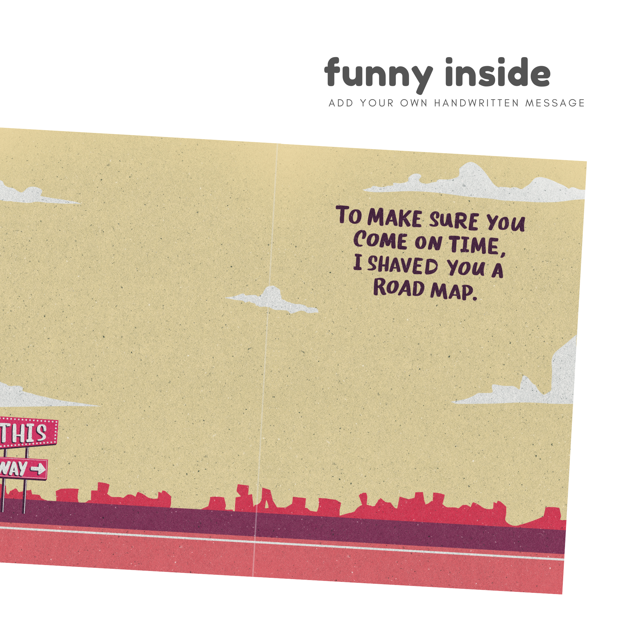 funny valentine's day card inside design saying to make sure you come on time,  i shaved a road map 