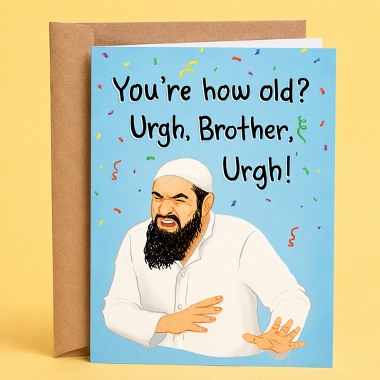 Sleazy Greetings funny birthday card featuring a dramatic reaction meme-style character beside the phrase ‘You’re How Old? Urgh, Brother, Urgh!’ Absurd internet humor greeting card with chaotic aging jokes, colorful confetti accents, and exaggerated cringe reaction energy.