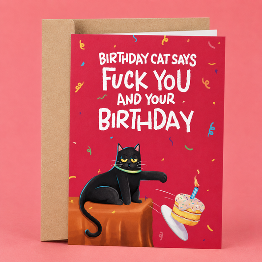 Sleazy Greetings funny birthday card featuring a grumpy black cat knocking over a birthday cake beside the phrase ‘Birthday Cat Says Fuck You and Your Birthday.’ Chaotic cat lover greeting card with sarcastic humor, colorful party confetti, and delightfully rude feline energy.