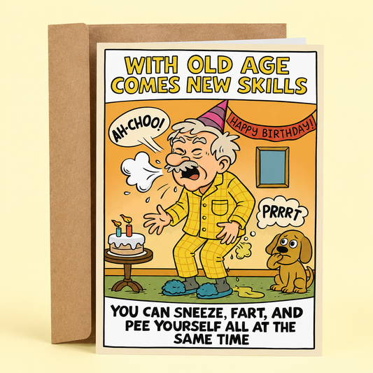 Birthday card with cartoon of an older man sneezing, farting, and peeing, with text 'With old age comes new skills'.