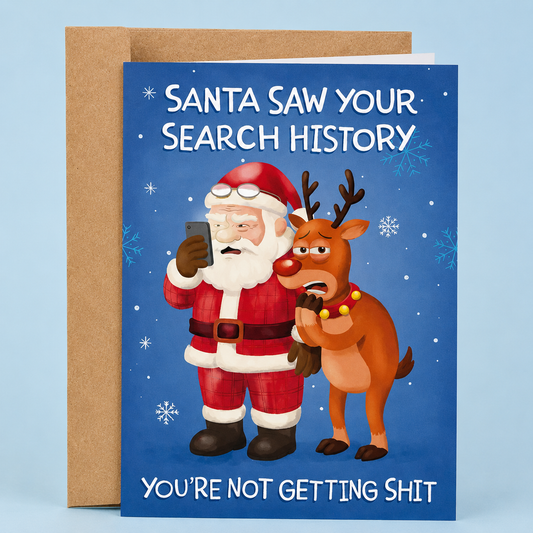 Sleazy Greetings funny Christmas card featuring Santa and Rudolph looking horrified at a phone beside the phrase ‘Santa Saw Your Search History, You’re Not Getting Shit.’ Chaotic holiday humor greeting card with playful Christmas artwork, sarcastic internet joke energy, and awkward festive vibes.