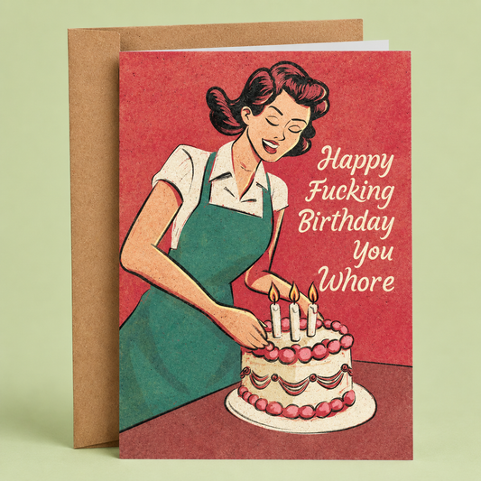 Card with illustration of a woman in an apron lighting candles on a cake, with text 'Happy Fucking Birthday You Whore' on a red background.
