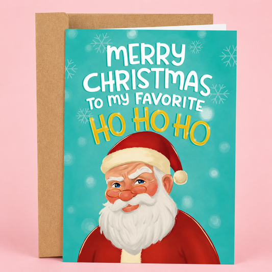 Sleazy Greetings funny Christmas card featuring a flirty Santa beside the phrase ‘Merry Christmas to My Favorite Ho Ho Ho.’ Playful holiday greeting card with cheeky festive humor, cozy winter colors, and mischievous Christmas vibes.