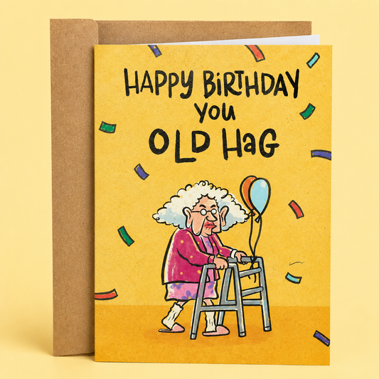 You Old Hag | Funny Birthday Card