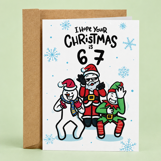 Sleazy Greetings funny Christmas card featuring the phrase ‘I Hope Your Christmas Is 67’ with dancing Santa, snowman, and elf illustrations in a meme-inspired holiday scene. Humorous Christmas greeting card with snowflake accents and a kraft envelope included.