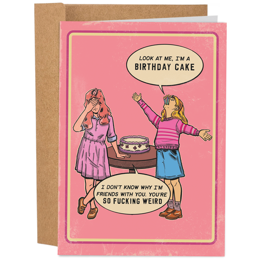 You're So Fucking Weird - Vintage Funny Birthday Card