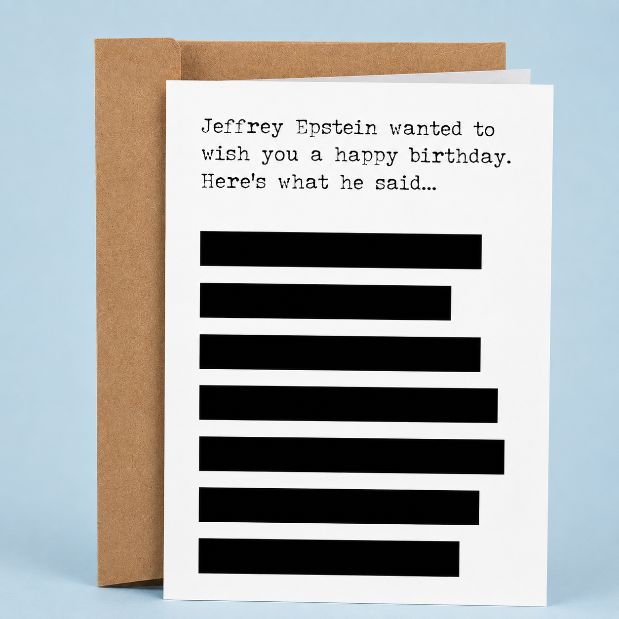 Sleazy Greetings edgy funny birthday card featuring the phrase ‘Jeffrey Epstein wanted to wish you a happy birthday. Here’s what he said…’ followed by blacked-out redacted text bars for dark humor effect. Displayed as a premium white folded Sleazy Greetings card with kraft envelope.