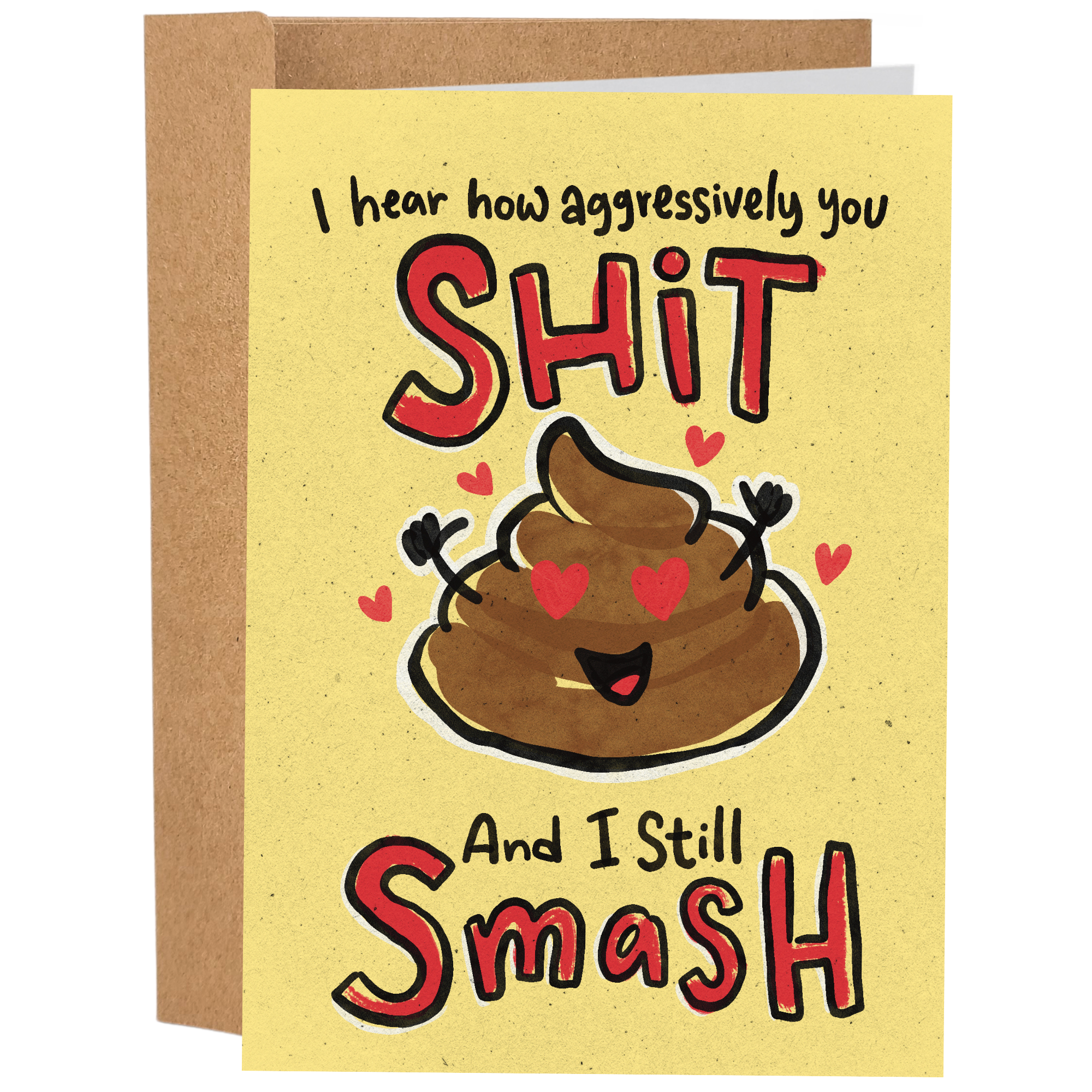 Sleazy Greetings funny adult romantic greeting card featuring a smiling poop emoji with heart-shaped eyes and pink hearts on a yellow background with the phrase “I Hear How Aggressively You Shit And I Still Smash.” Hilarious dirty humor love card for couples, anniversaries, Valentine's Day, or cheeky romantic occasions.
