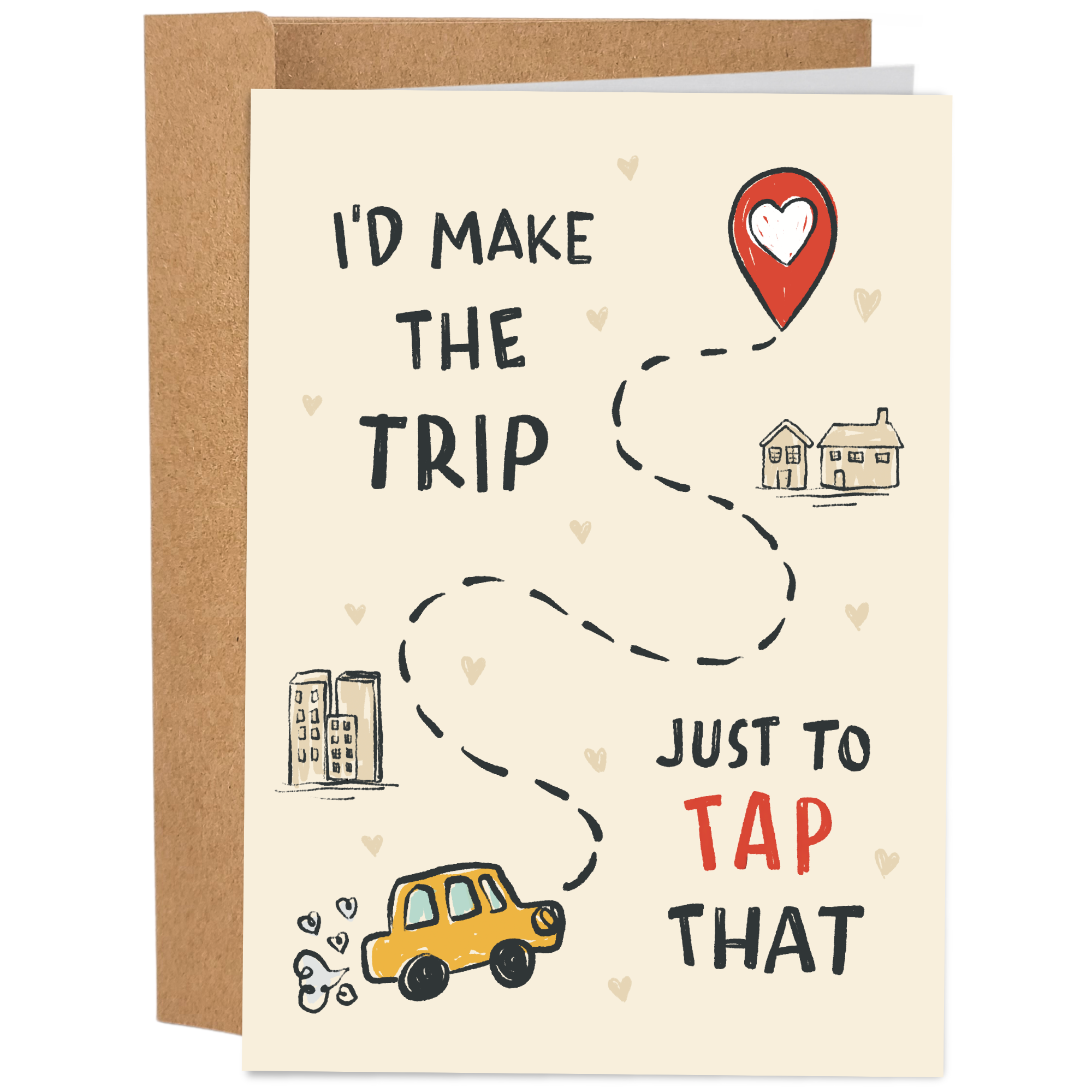 Sleazy Greetings funny romantic greeting card featuring a winding travel route, yellow car, houses, and heart-shaped location pin on a cream background with the phrase “I'd Make the Trip Just to Tap That.” Flirty adult humor love card for long-distance relationships, anniversaries, Valentine's Day, and couples.