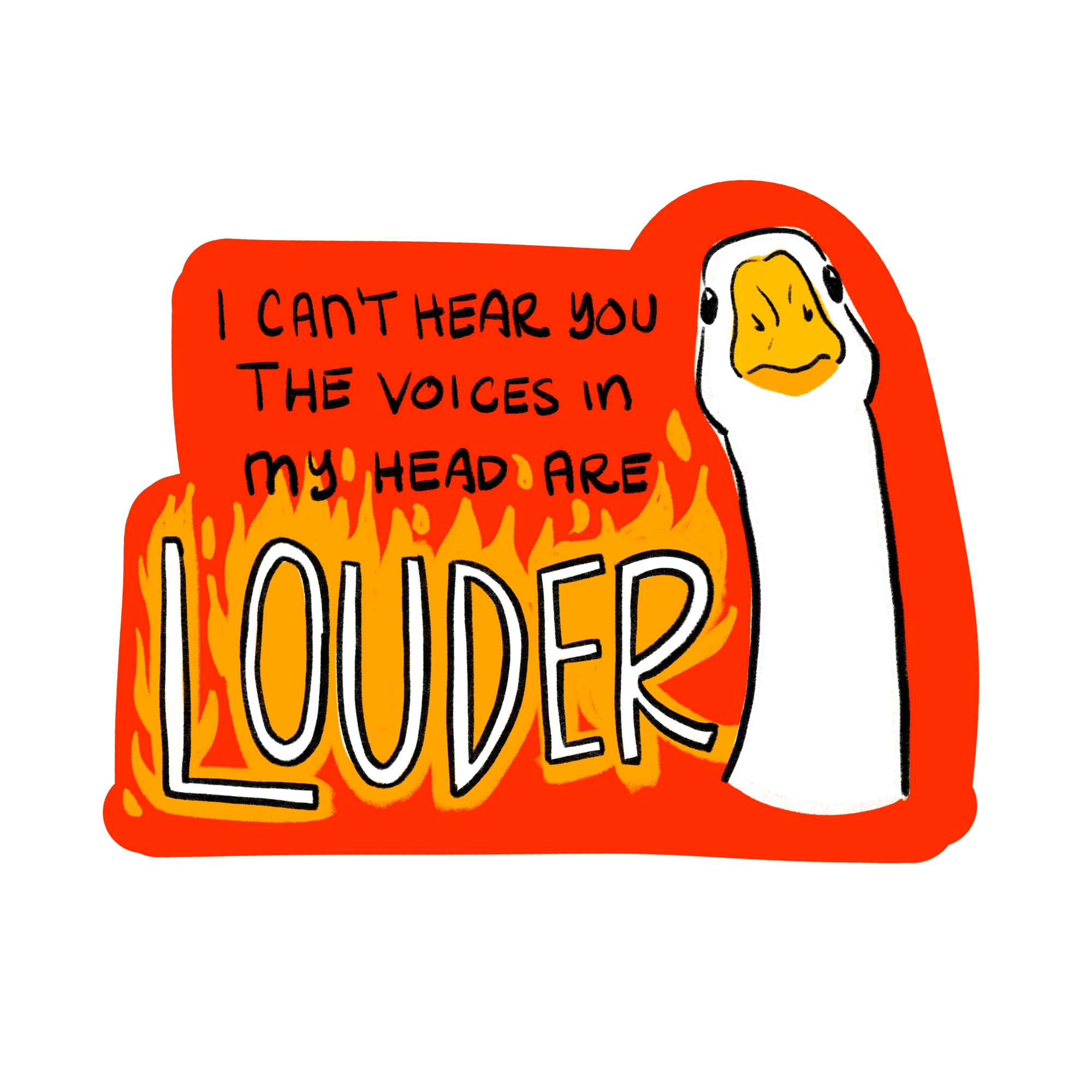I Can't Hear You The Voices In My Head Are Louder Goose  - Funny Vinyl Sticker
