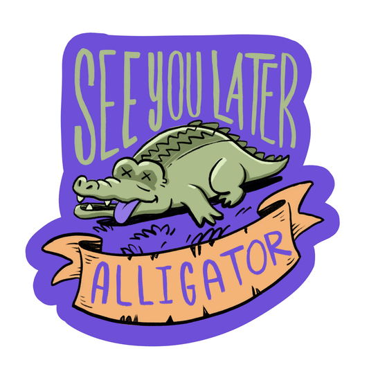 See You Later Alligator - Funny Vinyl Sticker