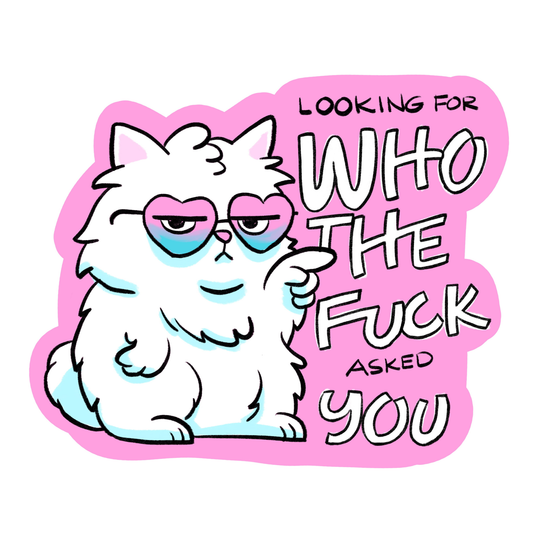 Looking For Who The Fuck Asked You - Funny Vinyl Sticker