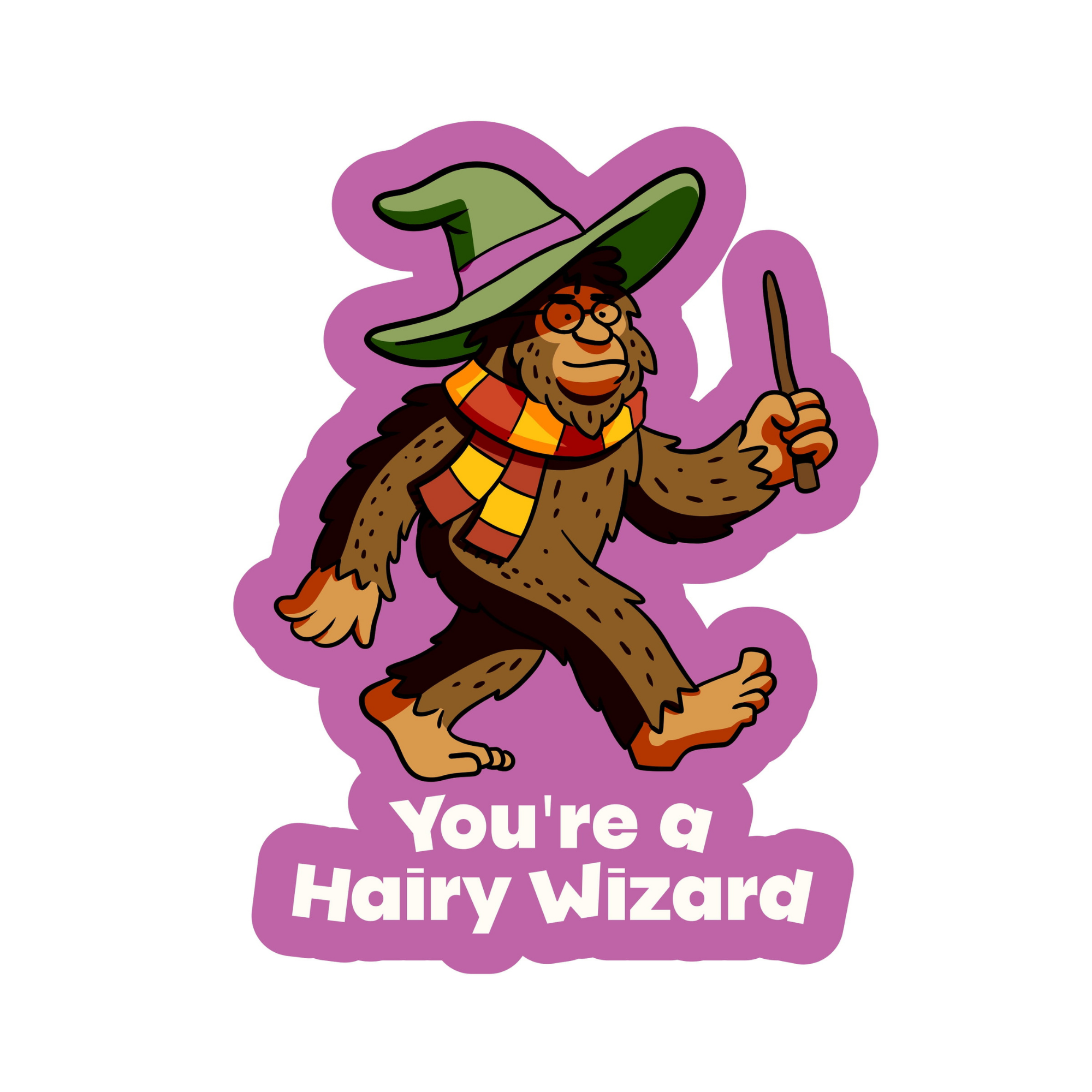 You're A Hairy Wizard Bigfoot Halloween - Funny Vinyl Sticker