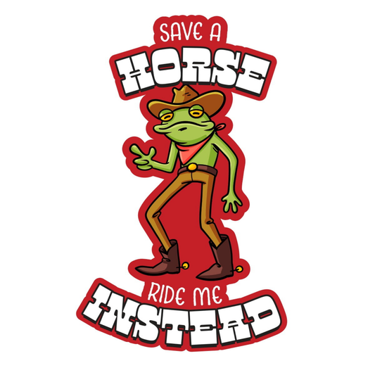 Save A Horse Ride Me Instead Cowboy Frog - Funny Vinyl Sticker