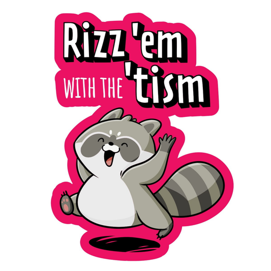 Rizz 'Em With The 'Tism - Funny Vinyl Sticker