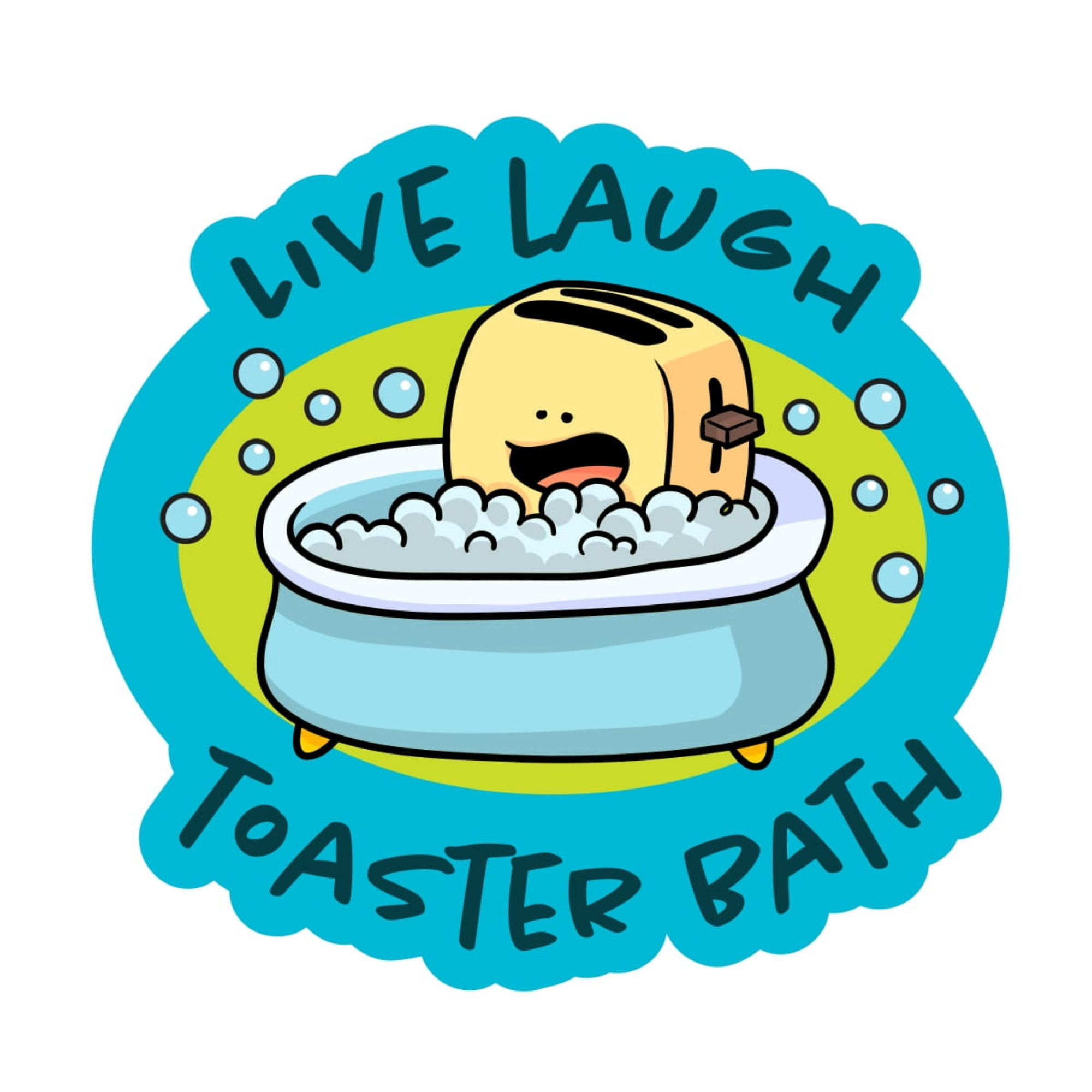 Live Laugh Toaster Bath - Funny Vinyl Sticker