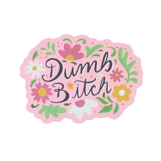 Dumb Bitch Floral Pattern - Funny Vinyl Sticker