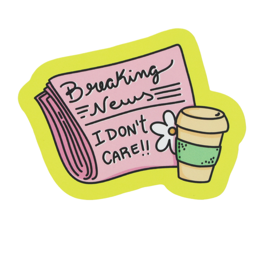 Breaking News I Dont Care Newspaper - Funny Vinyl Sticker