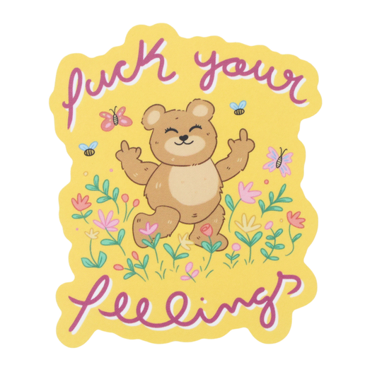 Fuck Your Feelings Teddy Bear - Funny Vinyl Sticker