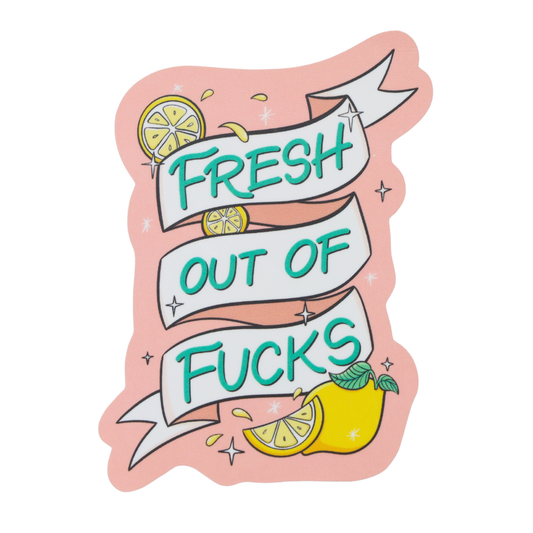 Fresh Out Of Fucks - Funny Vinyl Sticker