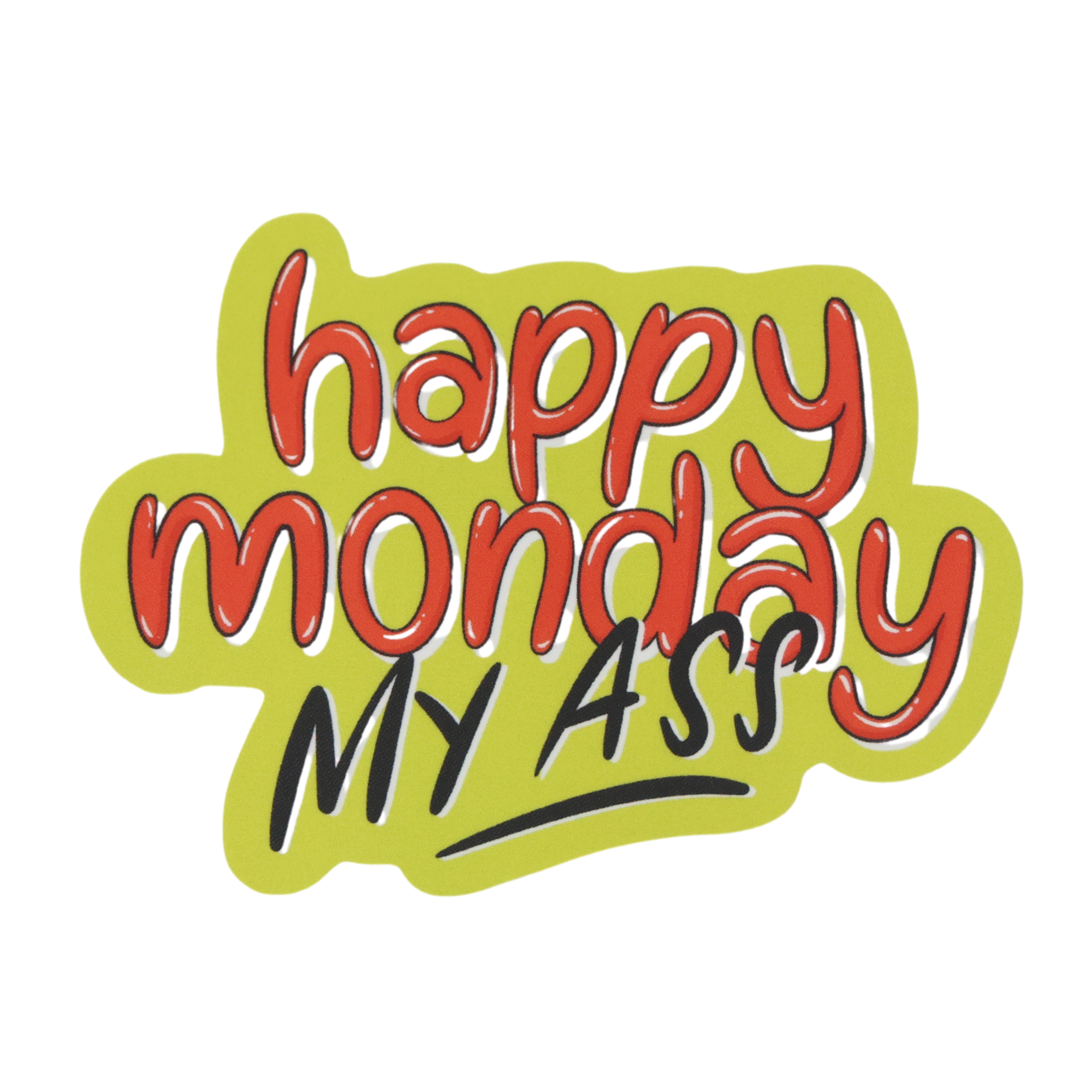 Happy Monday My Ass - Funny Vinyl Sticker