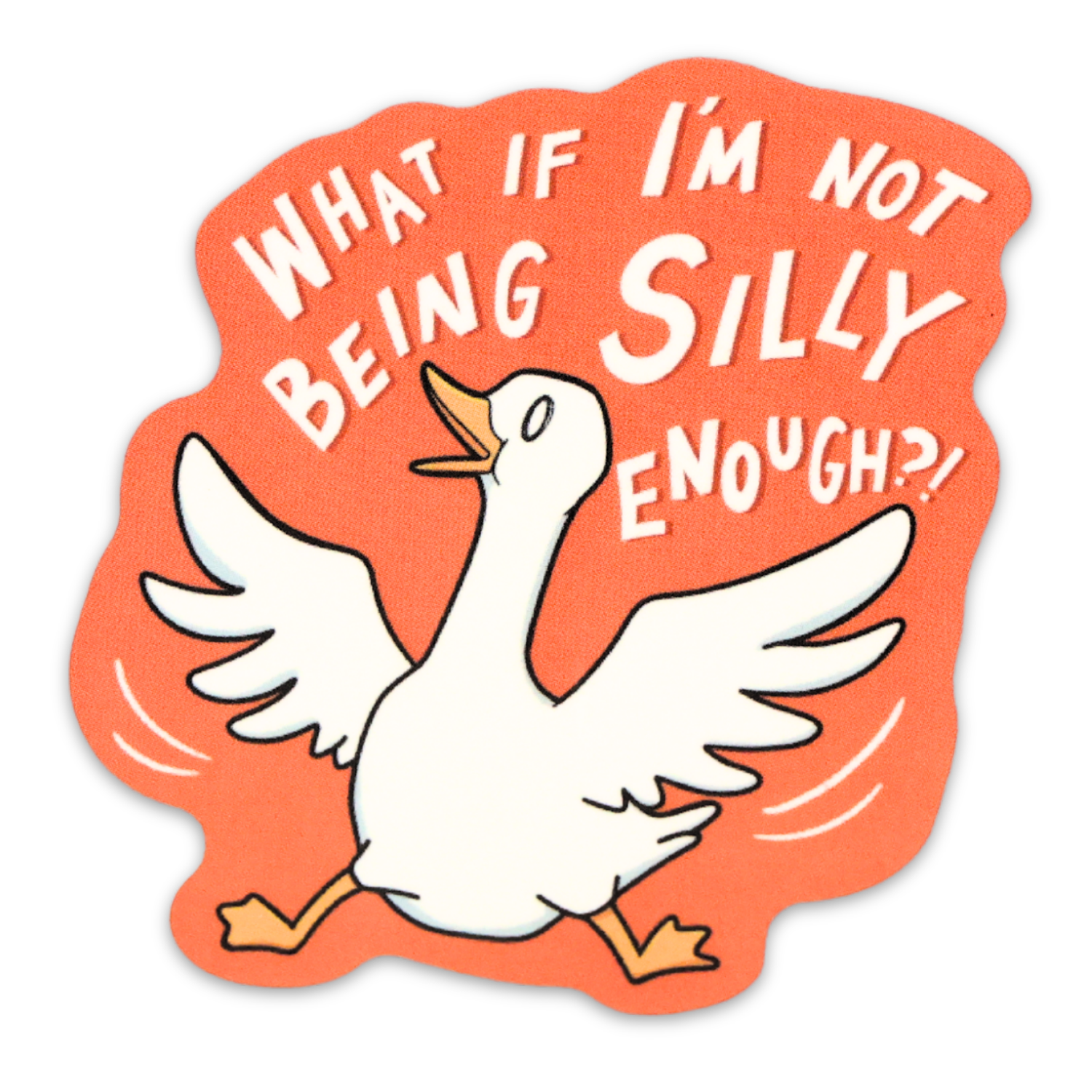 Silly Goose What If I'm Not Being Silly Enough Funny Vinyl Sticker