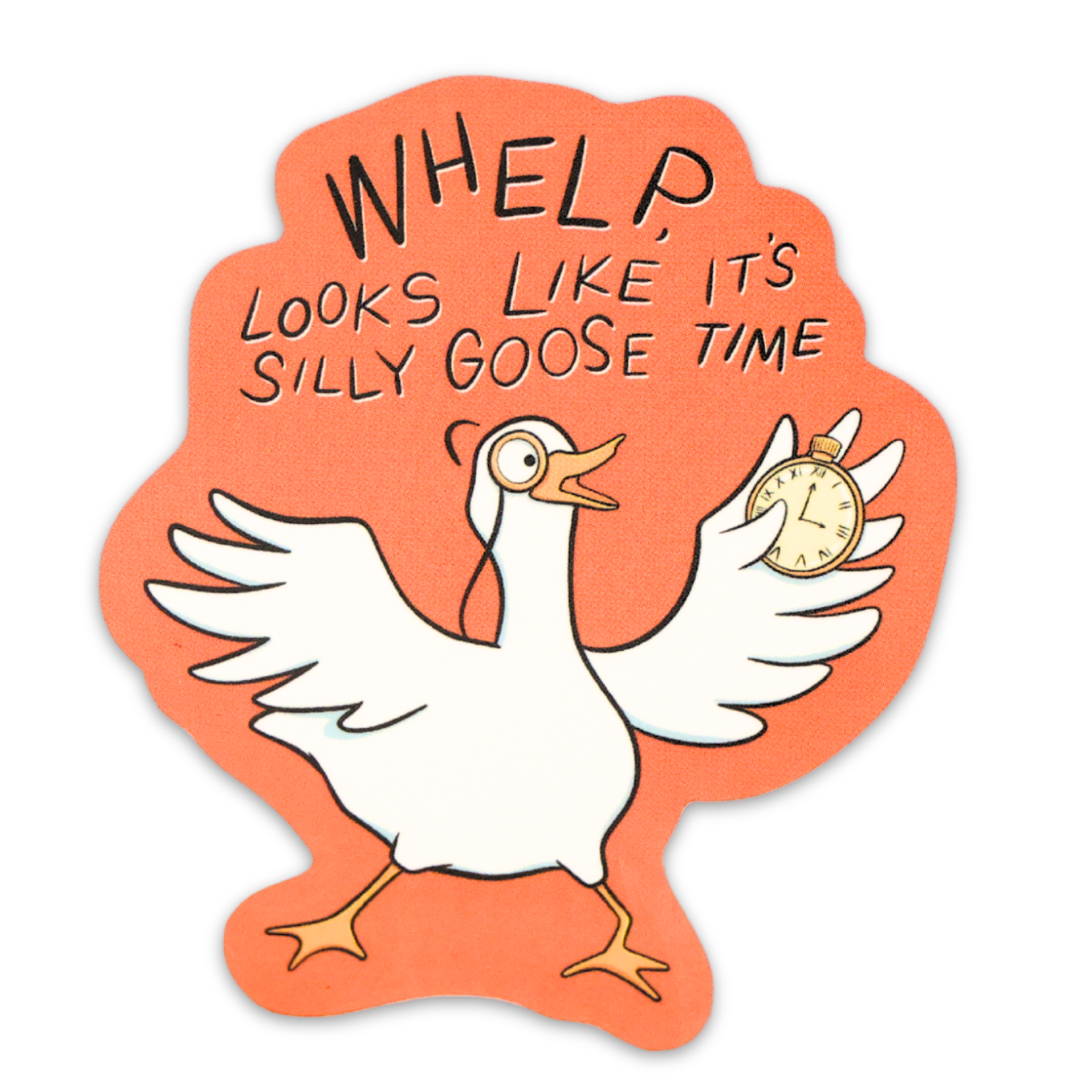Whelp, Looks Like It s Silly Goose Time Funny Vinyl Sticker