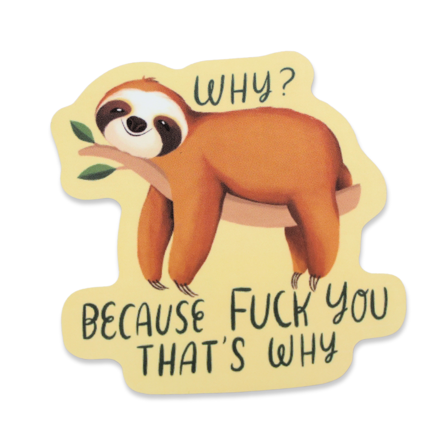Why Because Fuck You That's Why Funny Vinyl Sticker