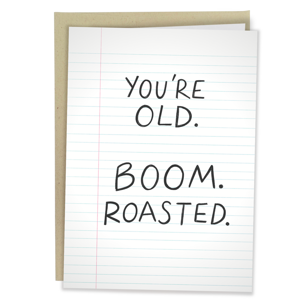 You're Old. Boom. Roasted.
