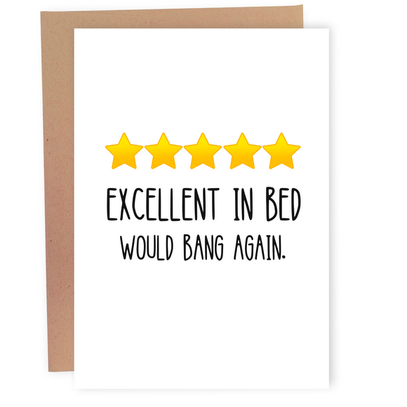Excellent In Bed - Dirty Card - Naughty Adult Greeting Card - Sleazy Greetings