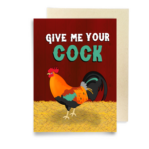 Give Me Your Cock - Dirty Card - Naughty Adult Greeting Card - Sleazy Greetings